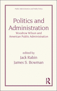 Politics and Administration: Woodrow Wilson and American Public Administration