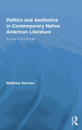 Politics and Aesthetics in Contemporary Native American Literature: Across Every Border