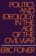 Politics and Ideology in the Age of the Civil War