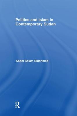 Politics and Islam in Contemporary Sudan - Sidahmed, Abdel Salam