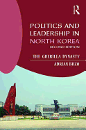 Politics and Leadership in North Korea: The Guerilla Dynasty