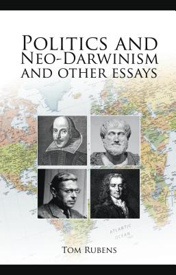 Politics and Neo-Darwinism: And Other Essays - Rubens, Tom