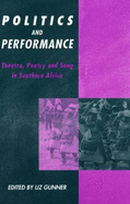 Politics and Performance: Theatre, Poetry and Song in Southern Africa
