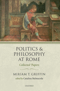 Politics and Philosophy at Rome: Collected Papers