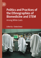 Politics and Practices of the Ethnographies of Biomedicine and Stem: Among White Coats