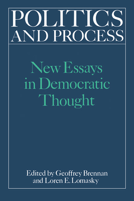 Politics and Process - Brennan, Geoffrey, and Brennan, H G, and H G, Brennan