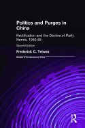 Politics and Purges in China: Rectification and the Decline of Party Norms, 1950-65