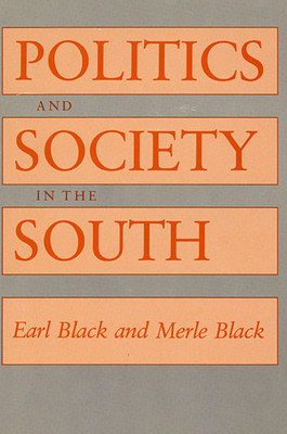 Politics and Society in the South - Black, Earl, and Black, Merle