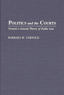 Politics and the Courts: Toward a General Theory of Public Law