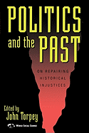 Politics and the Past: On Repairing Historical Injustices