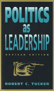 Politics as Leadership: Revised Edition Volume 1