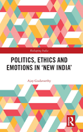 Politics, Ethics and Emotions in 'New India'