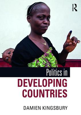 Politics in Developing Countries - Kingsbury, Damien