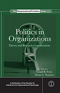Politics in Organizations: Theory and Research Considerations