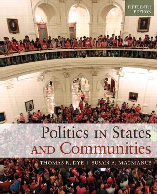 Politics in States and Communities - Dye, Thomas, and MacManus, Susan