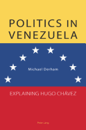 Politics in Venezuela: Explaining Hugo Chavez