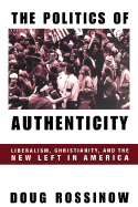 Politics of Authenticity: Liberalism, Christianity, and the New Left in America