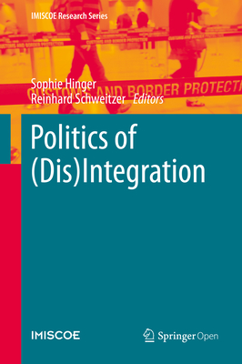 Politics of (Dis)Integration - Hinger, Sophie (Editor), and Schweitzer, Reinhard (Editor)