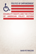 Politics of Empowerment: Disability Rights and the Cycle of American Policy Reform