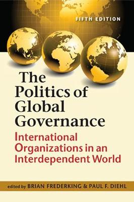 Politics of Global Governance: International Organizations in an Interdependent World - Frederking, Brian