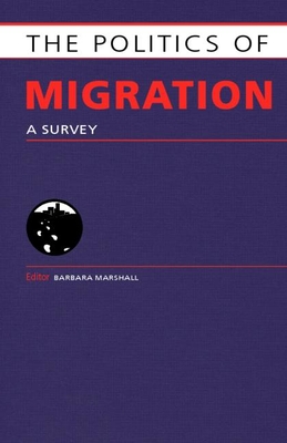 Politics of Migration: A Survey - Marshall, Barbara (Editor)