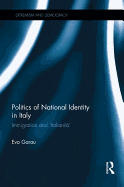 Politics of National Identity in Italy: Immigration and 'Italianita'