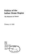 Politics of the Indian Ocean Region: The Balances of Power - Vali, Ferenc A