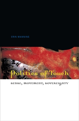 Politics of Touch: Sense, Movement, Sovereignty - Manning, Erin