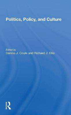 Politics, Policy, And Culture - Coyle, Dennis J, and Ellis, Richard J