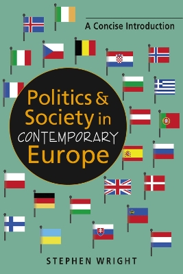 Politics & Society in Contemporary Europe: A Concise Introduction - Wright, Stephen