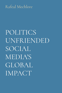 Politics Unfriended Social Media's Global Impact