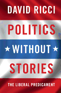 Politics Without Stories: The Liberal Predicament