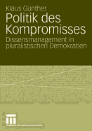 Politik Des Kompromisses: Dissensmanagement in Pluralistischen Demokratien