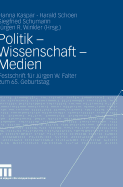 Politik - Wissenschaft - Medien: Festschrift Fr Jrgen W. Falter Zum 65. Geburtstag
