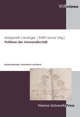 Politiken der Verwandtschaft: Beziehungsnetze, Geschlecht und Recht - Lanzinger, Margareth (Editor), and Saurer, Edith (Editor)