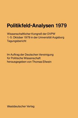 Politikfeld-Analysen 1979: Wissenschaftlicher Kongre Der Dvpw 1.-5. Oktober 1979 in Der Universitt Augsburg - Ellwein, Thomas (Editor)