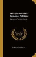 Politique Sociale Et Economie Politique: (Questions Fondamentales)...