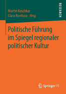 Politische F?hrung Im Spiegel Regionaler Politischer Kultur