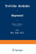 Politische Geschichte Der Gegenwart: IX Das Jahr 1875