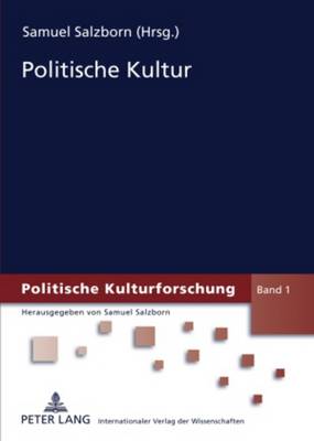 Politische Kultur: Forschungsstand Und Forschungsperspektiven - Salzborn, Samuel (Editor)