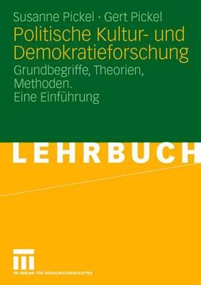 Politische Kultur- Und Demokratieforschung: Grundbegriffe, Theorien, Methoden. Eine Einfhrung - Pickel, Susanne, and Pickel, Gert