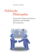 Politische Philosophie: Essays ber Freiheit und Fairness, Eigentum und Gleichheit, klar und przise