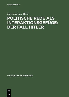 Politische Rede ALS Interaktionsgefuge: Der Fall Hitler - Beck, Hans-Rainer