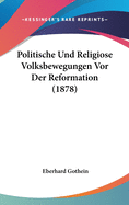 Politische Und Religiose Volksbewegungen VOR Der Reformation (1878)