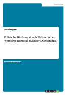 Politische Werbung Durch Plakate in Der Weimarer Republik (Klasse 9, Geschichte)