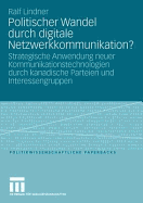 Politischer Wandel Durch Digitale Netzwerkkommunikation?: Strategische Anwendung Neuer Kommunikationstechnologien Durch Kanadische Parteien Und Interessengruppen