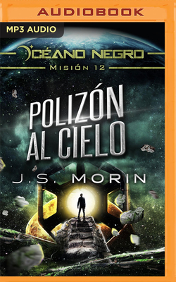 Poliz?n Al Cielo (Narraci?n En Castellano): Misi?n 12 de la Serie Oc?ano Negro - Morin, J S, and Ferrer, Pau (Read by)