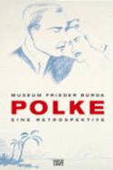 Polke: Eine Retrospektive  Die Sammlungen Frieder Burda, Josef Froehlich, Reiner Speck
