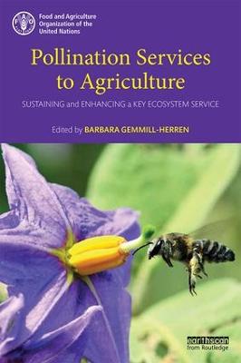 Pollination Services to Agriculture: Sustaining and enhancing a key ecosystem service - Gemmill-Herren, Barbara (Editor)