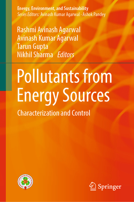 Pollutants from Energy Sources: Characterization and Control - Agarwal, Rashmi Avinash (Editor), and Agarwal, Avinash Kumar (Editor), and Gupta, Tarun (Editor)